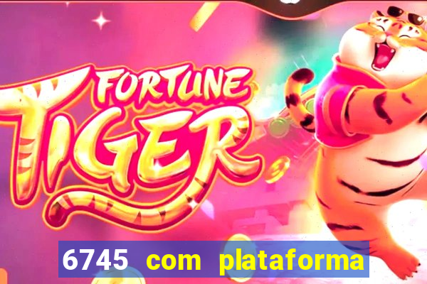 6745 com plataforma de jogos